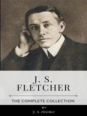 cover image of J. S. Fletcher &#8211; the Complete Collection
